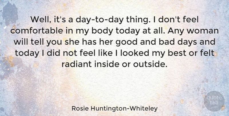 Rosie Huntington-Whiteley Quote About Bad Day, Body, Today: Well Its A Day To...
