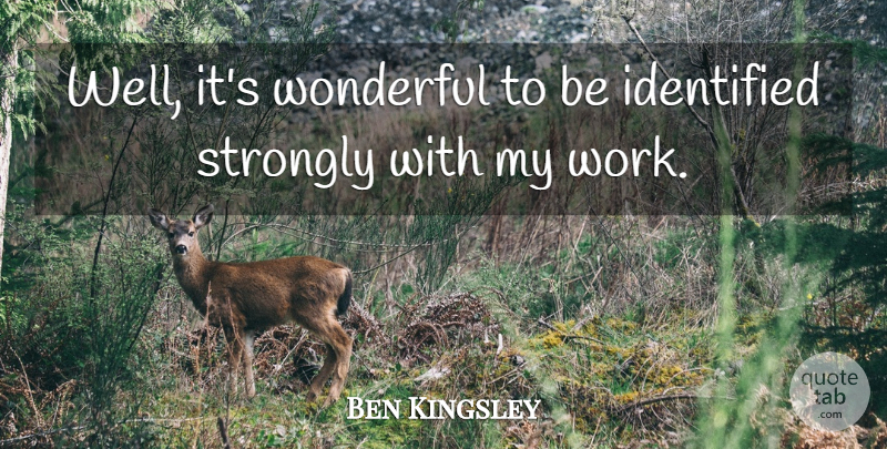 Ben Kingsley Quote About Wonderful, Wells: Well Its Wonderful To Be...