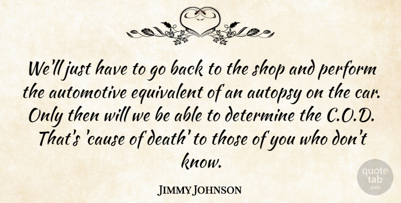 Jimmy Johnson Quote About Determine, Equivalent, Perform, Shop: Well Just Have To Go...