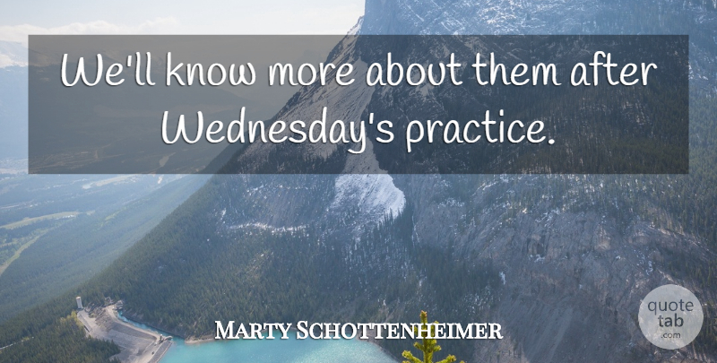Marty Schottenheimer Quote About undefined: Well Know More About Them...