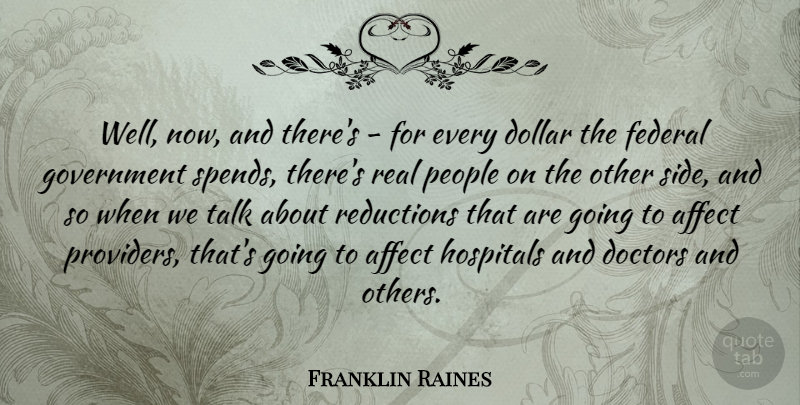 Franklin Raines Quote About Real, Government, Doctors: Well Now And Theres For...