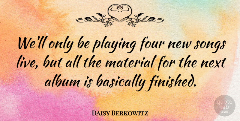 Daisy Berkowitz Quote About Album, American Musician, Basically, Four, Material: Well Only Be Playing Four...