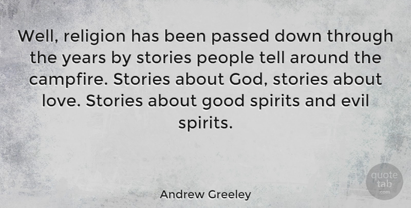 Andrew Greeley Quote About Evil, Good, Passed, People, Religion: Well Religion Has Been Passed...