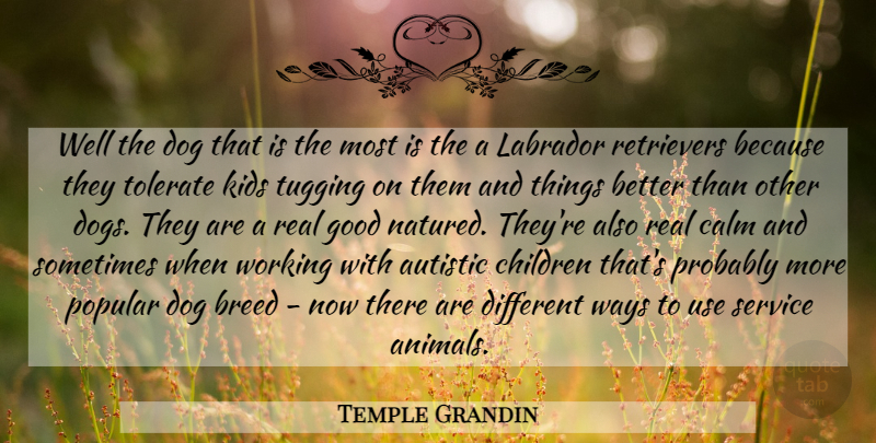 Temple Grandin Quote About Dog, Children, Real: Well The Dog That Is...