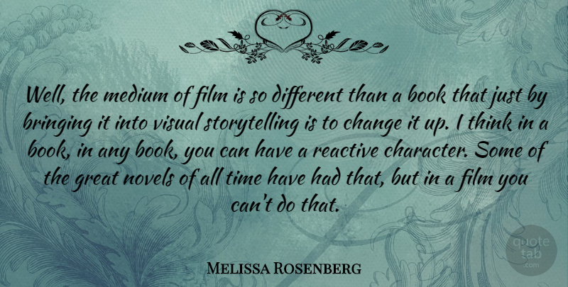 Melissa Rosenberg Quote About Book, Bringing, Change, Great, Medium: Well The Medium Of Film...