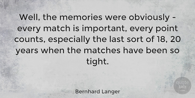 Bernhard Langer Quote About Memories, Years, Important: Well The Memories Were Obviously...