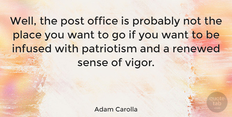 Adam Carolla Quote About Passion, Office, Vigor: Well The Post Office Is...