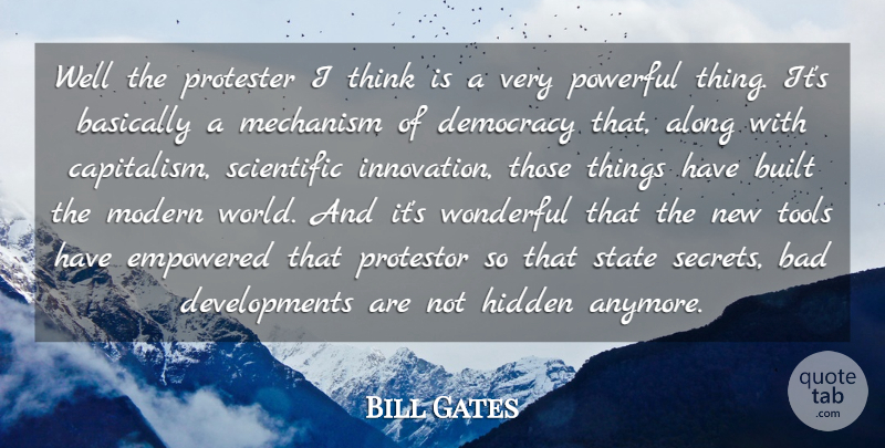 Bill Gates Quote About Powerful, Thinking, Political: Well The Protester I Think...