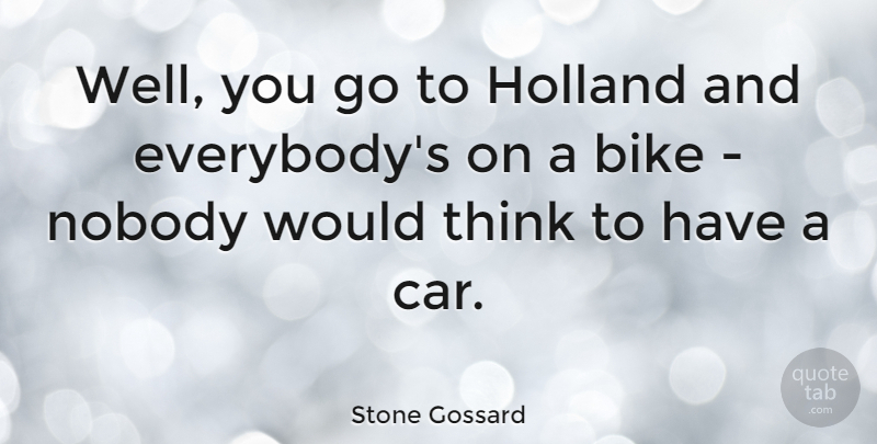 Stone Gossard Quote About Thinking, Car, Holland: Well You Go To Holland...
