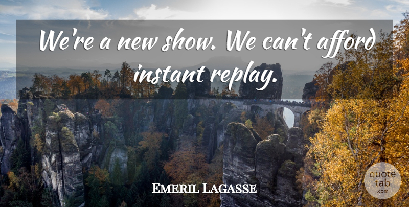Emeril Lagasse Quote About undefined: Were A New Show We...