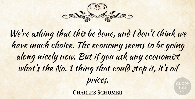 Charles Schumer Quote About Along, Asking, Economist, Economy, Nicely: Were Asking That This Be...
