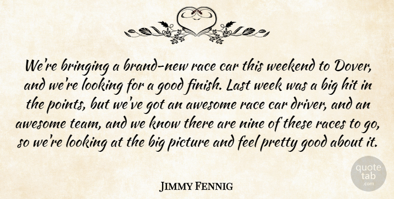 Jimmy Fennig Quote About Awesome, Bringing, Car, Good, Hit: Were Bringing A Brand New...