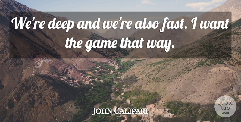 John Calipari Quote About Deep, Game: Were Deep And Were Also...