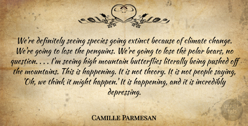 Camille Parmesan Quote About Climate, Definitely, Extinct, High, Incredibly: Were Definitely Seeing Species Going...