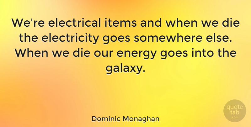 Dominic Monaghan Quote About Somewhere Else, Energy, Electricity: Were Electrical Items And When...