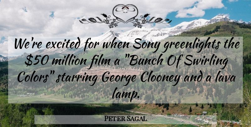 Peter Sagal Quote About Color, Lamps, Lava: Were Excited For When Sony...