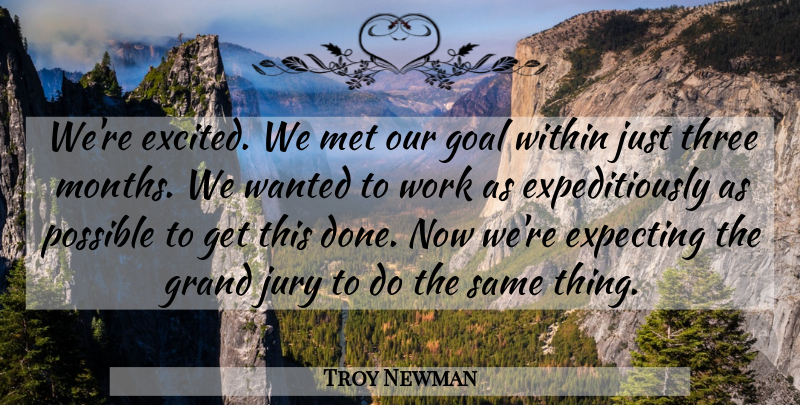 Troy Newman Quote About Expecting, Goal, Grand, Jury, Met: Were Excited We Met Our...