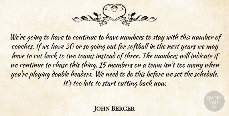 John Berger Quote About Chase, Continue, Cut, Cutting, Double: Were Going To Have To...