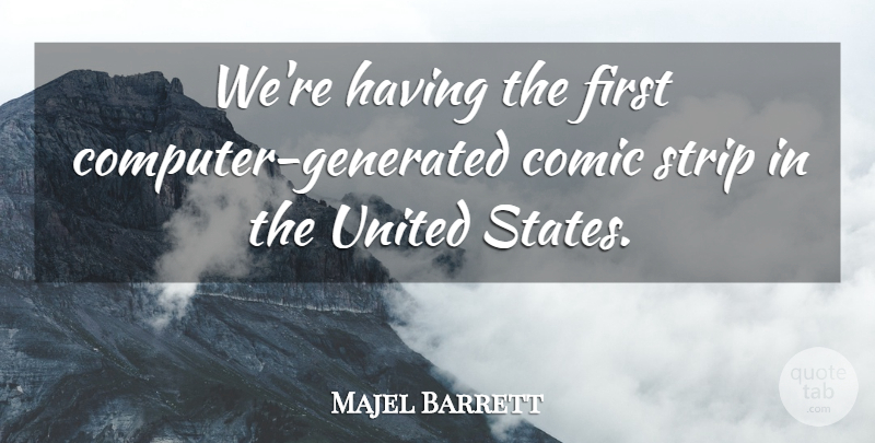 Majel Barrett Quote About America, Firsts, United States: Were Having The First Computer...
