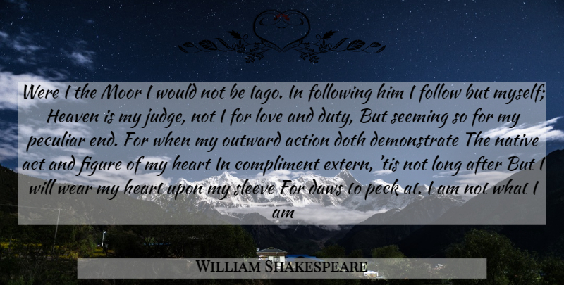 William Shakespeare Quote About Heart, Judging, Long: Were I The Moor I...