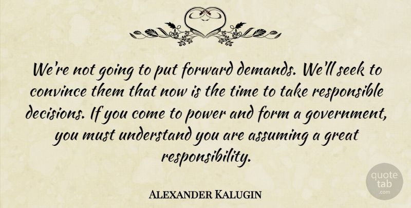 Alexander Kalugin Quote About Assuming, Convince, Form, Forward, Great: Were Not Going To Put...