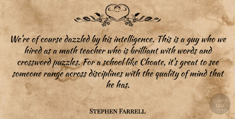 Stephen Farrell Quote About Across, Brilliant, Course, Crossword, Great: Were Of Course Dazzled By...