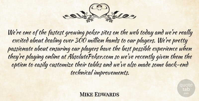 Mike Edwards Quote About Best, Dealing, Easily, Ensuring, Excited: Were One Of The Fastest...