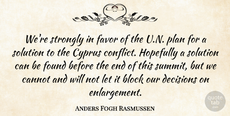 Anders Fogh Rasmussen Quote About Block, Cannot, Favor, Found, Hopefully: Were Strongly In Favor Of...