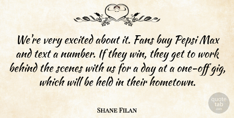 Shane Filan Quote About Behind, Buy, Excited, Fans, Held: Were Very Excited About It...