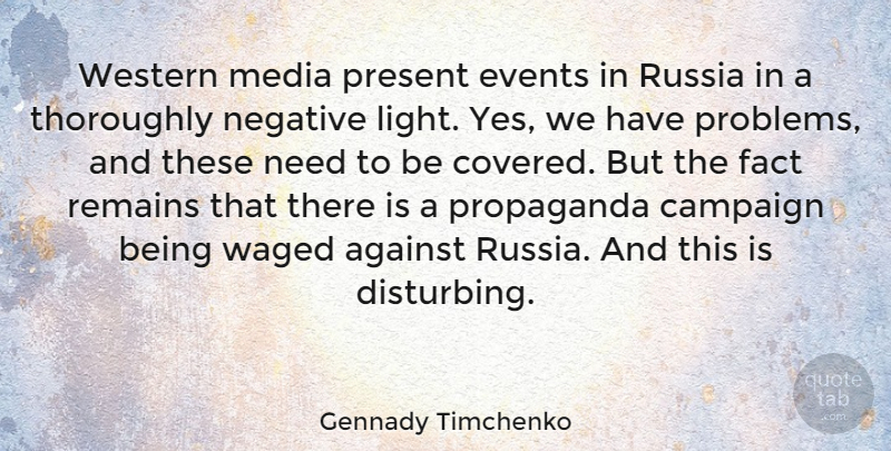 Gennady Timchenko Quote About Against, Campaign, Events, Fact, Negative: Western Media Present Events In...