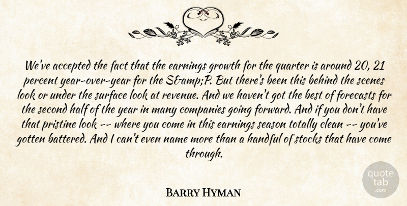 Barry Hyman Quote About Accepted, Behind, Best, Clean, Companies: Weve Accepted The Fact That...