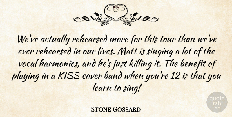 Stone Gossard Quote About Band, Benefit, Cover, Kiss, Learn: Weve Actually Rehearsed More For...
