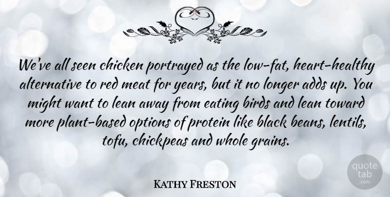Kathy Freston Quote About Bird, Black, Eating: Weve All Seen Chicken Portrayed...