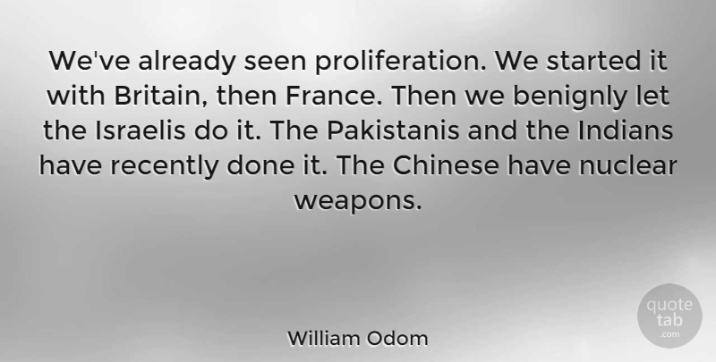 William Odom Quote About American Soldier, Chinese, Indians, Israelis, Recently: Weve Already Seen Proliferation We...