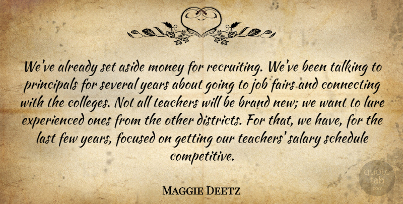 Maggie Deetz Quote About Aside, Brand, Connecting, Few, Focused: Weve Already Set Aside Money...