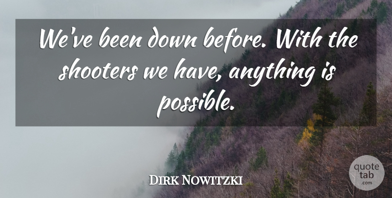 Dirk Nowitzki Quote About undefined: Weve Been Down Before With...