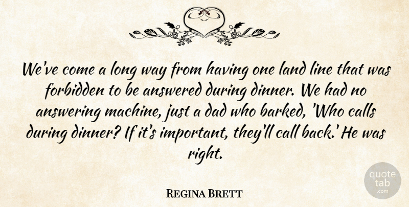 Regina Brett Quote About Dad, Land, Long: Weve Come A Long Way...