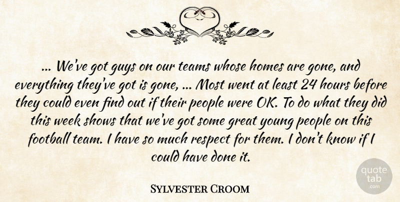 Sylvester Croom Quote About Football, Great, Guys, Homes, Hours: Weve Got Guys On Our...