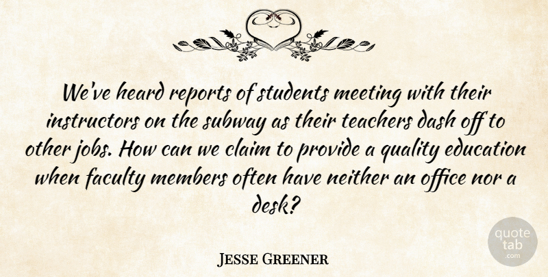 Jesse Greener Quote About Claim, Dash, Education, Faculty, Heard: Weve Heard Reports Of Students...