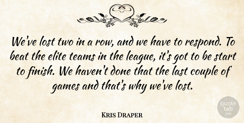 Kris Draper Quote About Beat, Couple, Elite, Games, Last: Weve Lost Two In A...