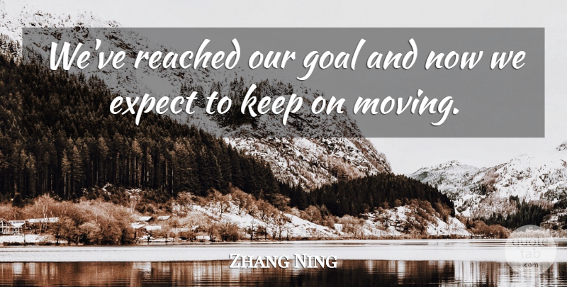 Zhang Ning Quote About Expect, Goal, Reached: Weve Reached Our Goal And...