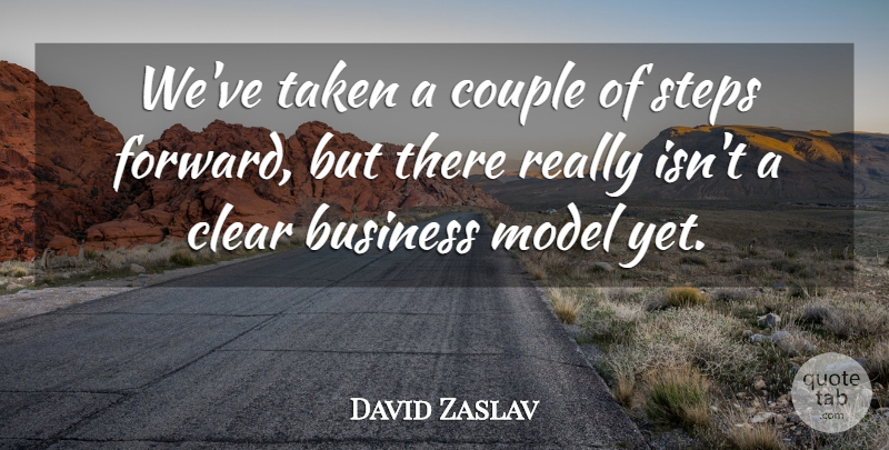 David Zaslav Quote About Business, Clear, Couple, Model, Steps: Weve Taken A Couple Of...