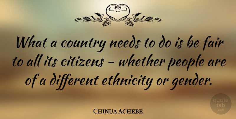 Chinua Achebe Quote About Country, Ethnicity, People: What A Country Needs To...