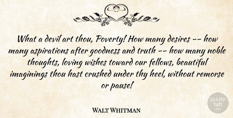 Walt Whitman Quote About Art, Beautiful, Crushed, Desires, Devil: What A Devil Art Thou...