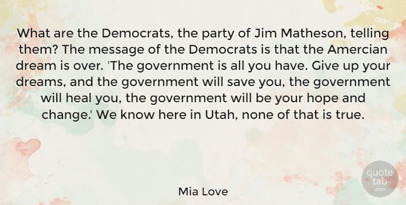 Mia Love Quote About Change, Democrats, Dream, Dreams, Government: What Are The Democrats The...
