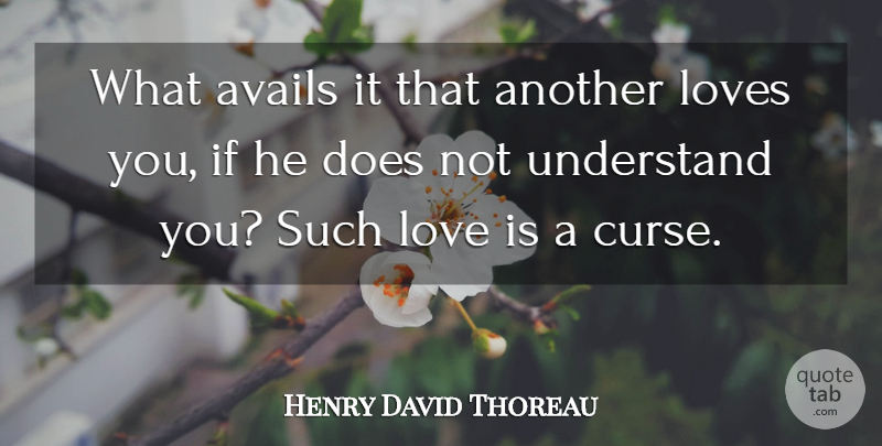 Henry David Thoreau Quote About Love, Knowledge, Doe: What Avails It That Another...