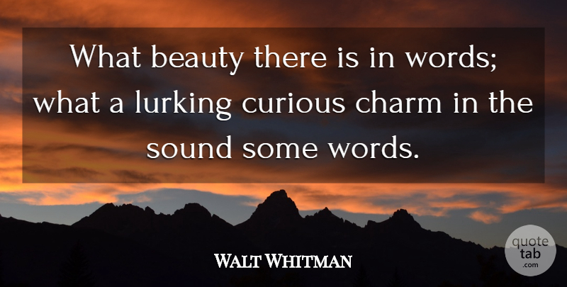 Walt Whitman Quote About Beauty, Sound, Curious: What Beauty There Is In...