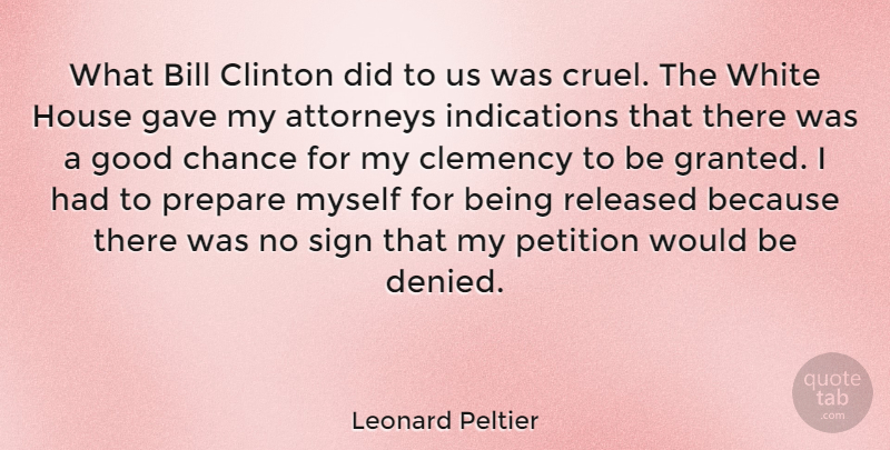 Leonard Peltier Quote About Attorneys, Bill, Chance, Clinton, Gave: What Bill Clinton Did To...