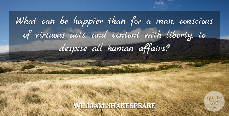 William Shakespeare Quote About Men, Liberty, Affair: What Can Be Happier Than...