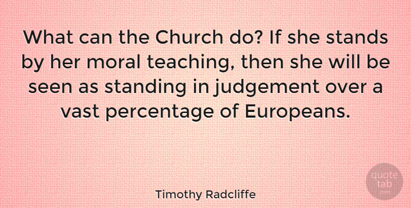 Timothy Radcliffe Quote About Teaching, Judgement, Church: What Can The Church Do...